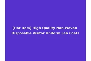 [Hot Item] High Quality Non-Woven Disposable Visitor Uniform Lab Coats