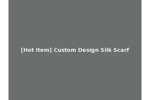 [Hot Item] Custom Design Silk Scarf