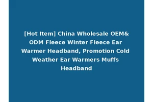 [Hot Item] China Wholesale OEM&ODM Fleece Winter Fleece Ear Warmer Headband, Promotion Cold Weather Ear Warmers Muffs Headband