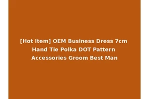 [Hot Item] OEM Business Dress 7cm Hand Tie Polka DOT Pattern Accessories Groom Best Man