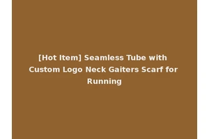 [Hot Item] Seamless Tube with Custom Logo Neck Gaiters Scarf for Running