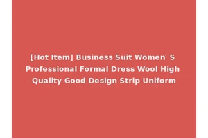 [Hot Item] Business Suit Women′ S Professional Formal Dress Wool High Quality Good Design Strip Uniform