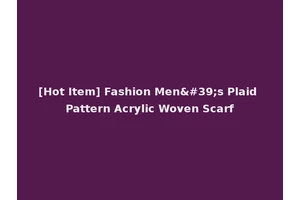 [Hot Item] Fashion Men's Plaid Pattern Acrylic Woven Scarf