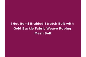 [Hot Item] Braided Stretch Belt with Gold Buckle Fabric Weave Roping Mesh Belt