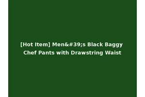 [Hot Item] Men's Black Baggy Chef Pants with Drawstring Waist
