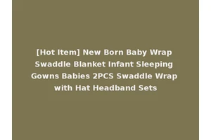 [Hot Item] New Born Baby Wrap Swaddle Blanket Infant Sleeping Gowns Babies 2PCS Swaddle Wrap with Hat Headband Sets