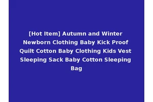 [Hot Item] Autumn and Winter Newborn Clothing Baby Kick Proof Quilt Cotton Baby Clothing Kids Vest Sleeping Sack Baby Cotton Sleeping Bag
