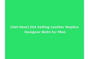 [Hot Item] Hot Selling Leather Replica Designer Belts for Men