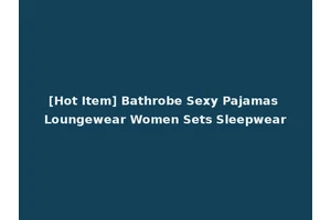 [Hot Item] Bathrobe Sexy Pajamas Loungewear Women Sets Sleepwear