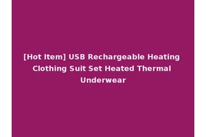 [Hot Item] USB Rechargeable Heating Clothing Suit Set Heated Thermal Underwear