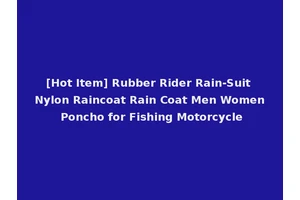 [Hot Item] Rubber Rider Rain-Suit Nylon Raincoat Rain Coat Men Women Poncho for Fishing Motorcycle