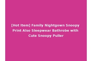 [Hot Item] Family Nightgown Snoopy Print Also Sleepwear Bathrobe with Cute Snoopy Puller