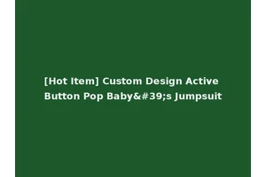 [Hot Item] Custom Design Active Button Pop Baby's Jumpsuit