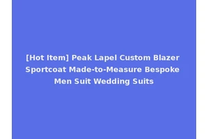 [Hot Item] Peak Lapel Custom Blazer Sportcoat Made-to-Measure Bespoke Men Suit Wedding Suits