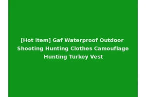 [Hot Item] Gaf Waterproof Outdoor Shooting Hunting Clothes Camouflage Hunting Turkey Vest