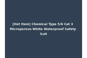 [Hot Item] Chemical Type 5/6 Cat 3 Microporous White Waterproof Safety Suit