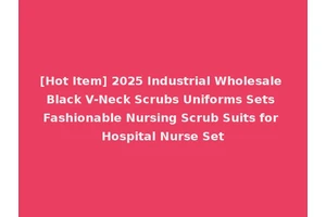 [Hot Item] 2025 Industrial Wholesale Black V-Neck Scrubs Uniforms Sets Fashionable Nursing Scrub Suits for Hospital Nurse Set