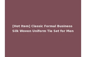 [Hot Item] Classic Formal Business Silk Woven Uniform Tie Set for Men