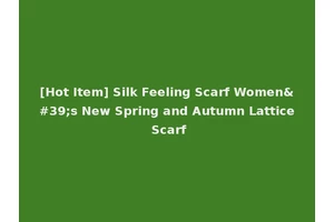[Hot Item] Silk Feeling Scarf Women's New Spring and Autumn Lattice Scarf