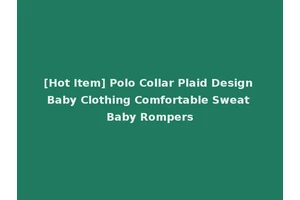 [Hot Item] Polo Collar Plaid Design Baby Clothing Comfortable Sweat Baby Rompers