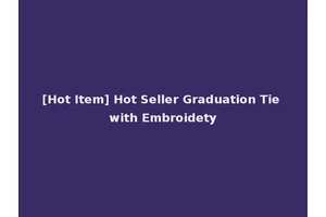 [Hot Item] Hot Seller Graduation Tie with Embroidety