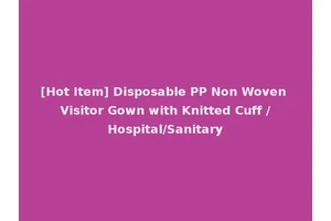 [Hot Item] Disposable PP Non Woven Visitor Gown with Knitted Cuff /Hospital/Sanitary