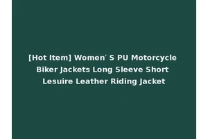 [Hot Item] Women′ S PU Motorcycle Biker Jackets Long Sleeve Short Lesuire Leather Riding Jacket