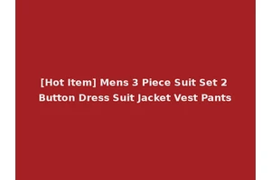 [Hot Item] Mens 3 Piece Suit Set 2 Button Dress Suit Jacket Vest Pants