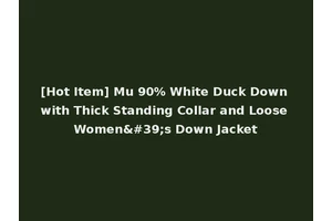[Hot Item] Mu 90% White Duck Down with Thick Standing Collar and Loose Women's Down Jacket