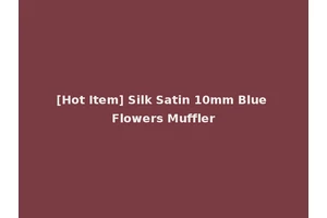 [Hot Item] Silk Satin 10mm Blue Flowers Muffler