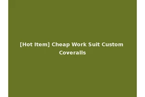 [Hot Item] Cheap Work Suit Custom Coveralls