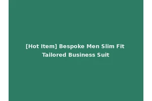 [Hot Item] Bespoke Men Slim Fit Tailored Business Suit