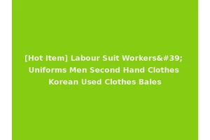 [Hot Item] Labour Suit Workers' Uniforms Men Second Hand Clothes Korean Used Clothes Bales