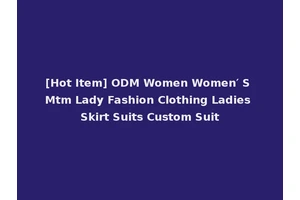 [Hot Item] ODM Women Women′ S Mtm Lady Fashion Clothing Ladies Skirt Suits Custom Suit