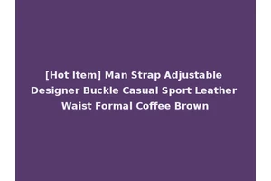 [Hot Item] Man Strap Adjustable Designer Buckle Casual Sport Leather Waist Formal Coffee Brown