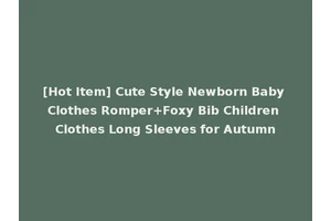[Hot Item] Cute Style Newborn Baby Clothes Romper+Foxy Bib Children Clothes Long Sleeves for Autumn