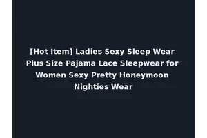 [Hot Item] Ladies Sexy Sleep Wear Plus Size Pajama Lace Sleepwear for Women Sexy Pretty Honeymoon Nighties Wear