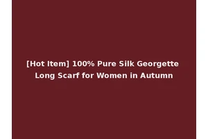 [Hot Item] 100% Pure Silk Georgette Long Scarf for Women in Autumn