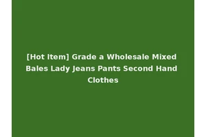 [Hot Item] Grade a Wholesale Mixed Bales Lady Jeans Pants Second Hand Clothes