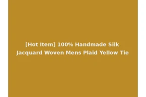 [Hot Item] 100% Handmade Silk Jacquard Woven Mens Plaid Yellow Tie