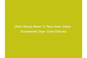 [Hot Item] Men′ S Two-One Color Garments Dye Cool Shorts