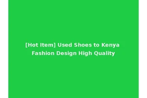[Hot Item] Used Shoes to Kenya Fashion Design High Quality