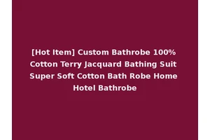 [Hot Item] Custom Bathrobe 100% Cotton Terry Jacquard Bathing Suit Super Soft Cotton Bath Robe Home Hotel Bathrobe