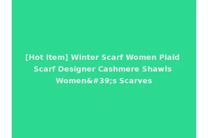 [Hot Item] Winter Scarf Women Plaid Scarf Designer Cashmere Shawls Women's Scarves