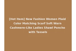 [Hot Item] New Fashion Women Plaid Color Matching Scarf Soft Warn Cashmere-Like Ladies Shawl Poncho with Tassels