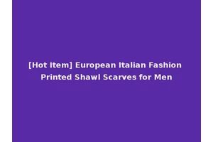 [Hot Item] European Italian Fashion Printed Shawl Scarves for Men