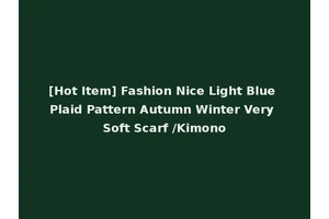 [Hot Item] Fashion Nice Light Blue Plaid Pattern Autumn Winter Very Soft Scarf /Kimono