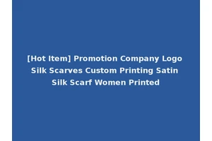 [Hot Item] Promotion Company Logo Silk Scarves Custom Printing Satin Silk Scarf Women Printed