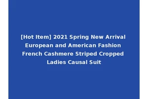 [Hot Item] 2021 Spring New Arrival European and American Fashion French Cashmere Striped Cropped Ladies Causal Suit