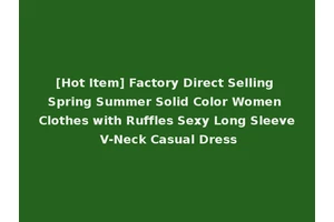 [Hot Item] Factory Direct Selling Spring Summer Solid Color Women Clothes with Ruffles Sexy Long Sleeve V-Neck Casual Dress